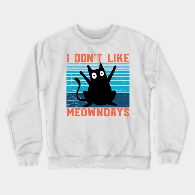 Meowndays I don't like Mondays I hate Monday Cat Crewneck Sweatshirt by Tom´s TeeStore